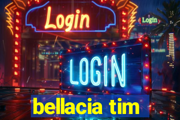 bellacia tim